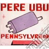 Pere Ubu - Pennsylvania cd