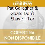 Pat Gallagher & Goats Don't Shave - Tor cd