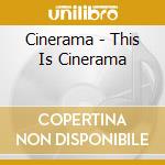 Cinerama - This Is Cinerama cd musicale di Cinerama