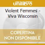 Violent Femmes - Viva Wisconsin cd