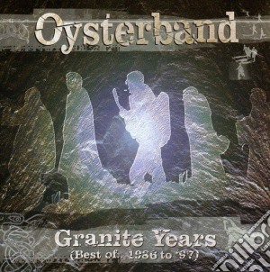 Oysterband - Granite Years (2 Cd) cd musicale di Oyster Band