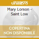 Mary Lorson - Saint Low cd musicale di Mary Lorson