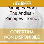 Panpipes From The Andies - Panpipes From The Andies cd