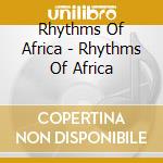 Rhythms Of Africa - Rhythms Of Africa cd