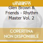 Glen Brown & Friends - Rhythm Master Vol. 2 cd