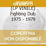 (LP VINILE) Fighting Dub 1975 - 1979