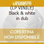 (LP VINILE) Black & white in dub cd