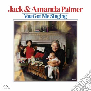 Jack & Amanda Palmer - You Got Me Singing cd musicale di Jack and aman Palmer