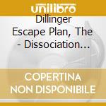 Dillinger Escape Plan, The - Dissociation (Ltd) cd