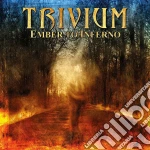 Trivium - Ember To Inferno cd