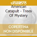 American Catapult - Trees Of Mystery cd