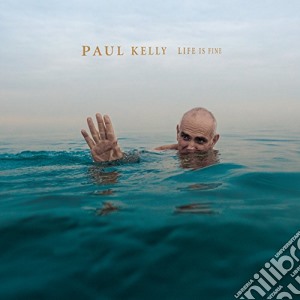 Paul Kelly - Life Is Fine cd musicale di Paul Kelly
