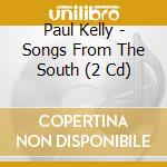 Paul Kelly - Songs From The South (2 Cd) cd musicale