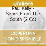 Paul Kelly - Songs From The South (2 Cd) cd