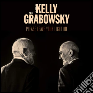 Paul Kelly / Paul Grabowsky - Please Leave Your Light On cd musicale