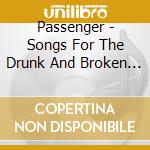 Passenger - Songs For The Drunk And Broken Hearted (2 Cd) cd