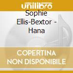 Sophie Ellis-Bextor - Hana cd