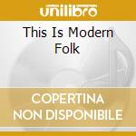 This Is Modern Folk cd musicale
