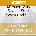 (LP Vinile) Shed Seven - Shed Seven (Indie Exclusive Purple & Blue Swirl Vinyl) vinile