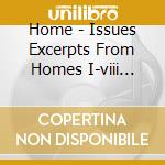 Home - Issues Excerpts From Homes I-viii 1991-1994 cd
