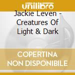 Jackie Leven - Creatures Of Light & Dark cd