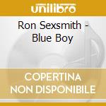 Ron Sexsmith - Blue Boy cd musicale