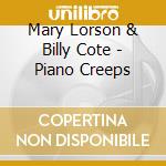 Mary Lorson & Billy Cote - Piano Creeps cd musicale di Artisti Vari