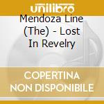 Mendoza Line (The) - Lost In Revelry cd