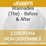 Wannadies (The) - Before & After cd musicale di Wannadies