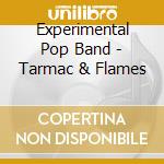 Experimental Pop Band - Tarmac & Flames cd