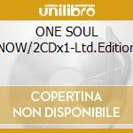 ONE SOUL NOW/2CDx1-Ltd.Edition cd