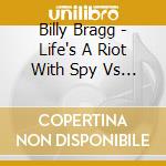 Billy Bragg - Life's A Riot With Spy Vs Spy cd