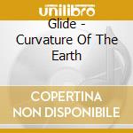 Glide - Curvature Of The Earth cd musicale di GLIDE