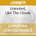 Uninvited, Like The Clouds cd