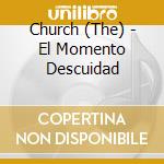 Church (The) - El Momento Descuidad cd