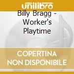 Billy Bragg - Worker's Playtime cd
