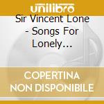 Sir Vincent Lone - Songs For Lonely American cd musicale di Frank Black