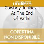 Cowboy Junkies - At The End Of Paths