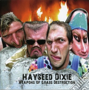 Hayseed Dixie - Weapons Of Grass Destruction cd musicale di Hayseed Dixie