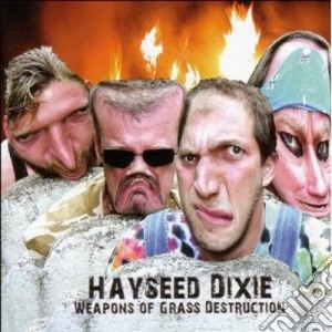 Hayseed Dixie - Weapons Of Grass Des cd musicale di Dixie Hayseed