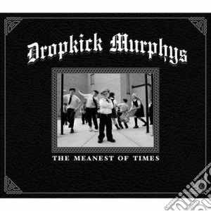 Dropkick Murphys - The Meanest Of Times cd musicale di Murphys Dropkick