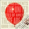 Presidents Of The United States Of America (The) - These Are The Good Times People cd