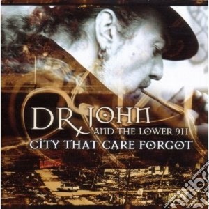 Dr. John & The Lower 911 - City That Care Forgo cd musicale di DR.JOHN AND THE LOWER 911