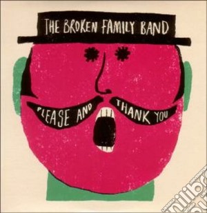 Broken Family Band (The) - Please And Thank You cd musicale di BROKEN FAMILY BAND