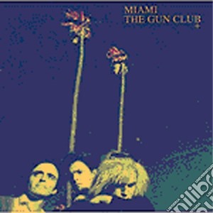 Gun Club (The) - Miami cd musicale di Club Gun