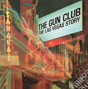 (LP Vinile) Gun Club (The) - The Las Vegas Story lp vinile di Gun Club (The)
