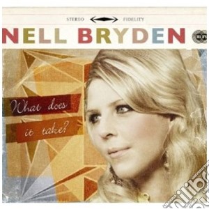 Nell Bryden - What Does It Take cd musicale di Nell Bryden