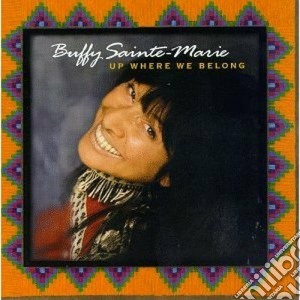Buffy Sainte-Marie - Up Where We Belong cd musicale di Buffy Saint-marie