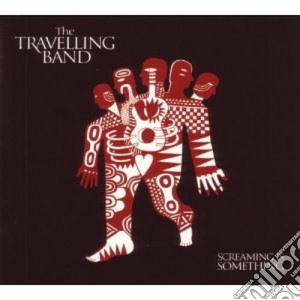 Travelling Band (The) - Screaming Is Something cd musicale di The Travelling band