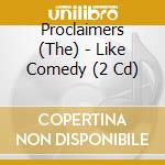 Proclaimers (The) - Like Comedy (2 Cd) cd musicale di Proclaimers